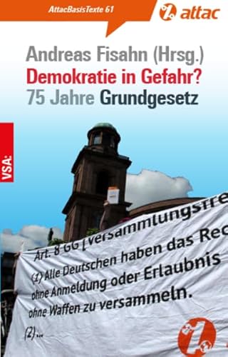 Demokratie in Gefahr?: 75 Jahre Grundgesetz (AttacBasis Texte) von Vsa Verlag