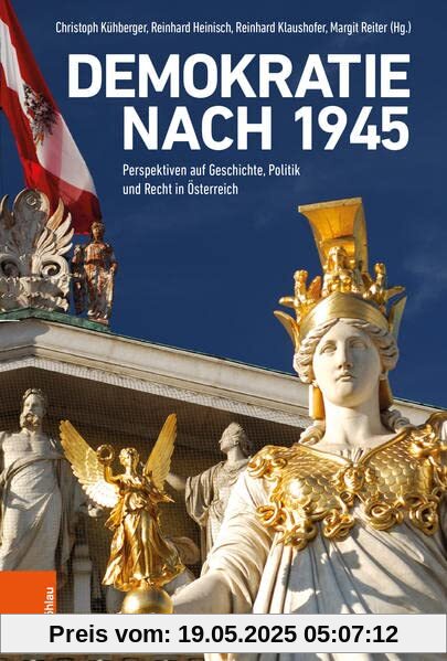Demokratie nach 1945: Perspektiven auf Geschichte, Politik und Recht in Österreich