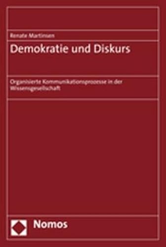 Demokratie und Diskurs: Organisierte Kommunikationsprozesse in der Wissensgesellschaft von Nomos