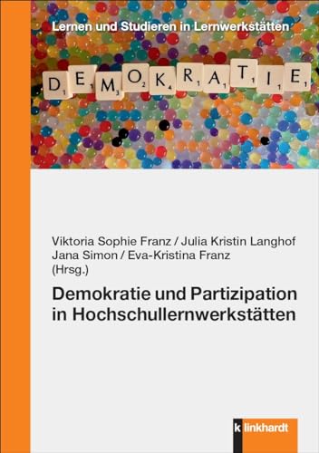 Demokratie und Partizipation in Hochschullernwerkstätten (Lernen und Studieren in Lernwerkstätten) von Verlag Julius Klinkhardt GmbH & Co. KG