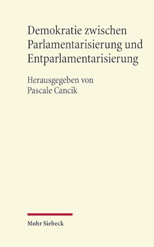 Demokratie zwischen Parlamentarisierung und Entparlamentarisierung: Eine Veröffentlichung aus dem Arbeitskreis für Rechtswissenschaft und ... der Wissenschaften und der Literatur | Mainz