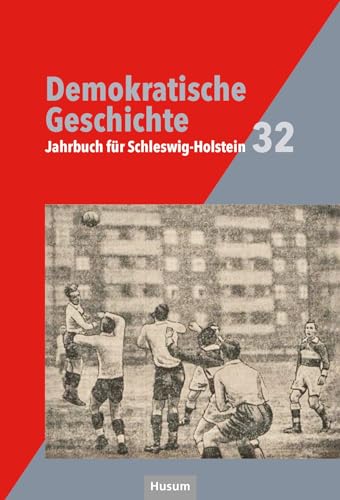 Demokratische Geschichte: Jahrbuch für Schleswig-Holstein 32 von Husum Druck