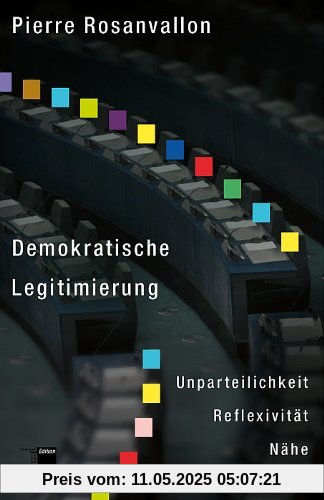 Demokratische Legitimität. Unparteilichkeit - Reflexivität - Nähe