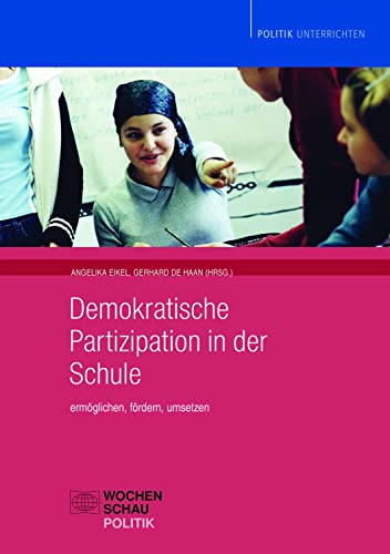 Demokratische Partizipation in der Schule: Ermöglichen, fördern, umsetzen (Politik unterrichten)