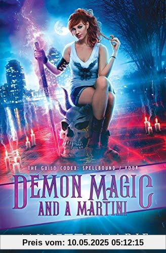 Demon Magic and a Martini (The Guild Codex: Spellbound, Band 4)