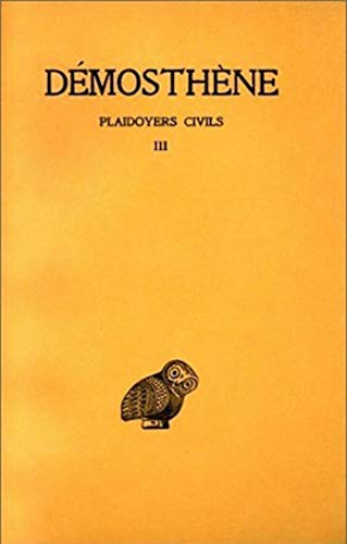 Demosthene, Plaidoyers Civils: Tome III: Discours XLIX-LVI. (Collection Des Universites De France Serie Grecque, Band 141)