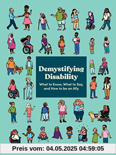 Demystifying Disability: What to Know, What to Say, and How to Be an Ally