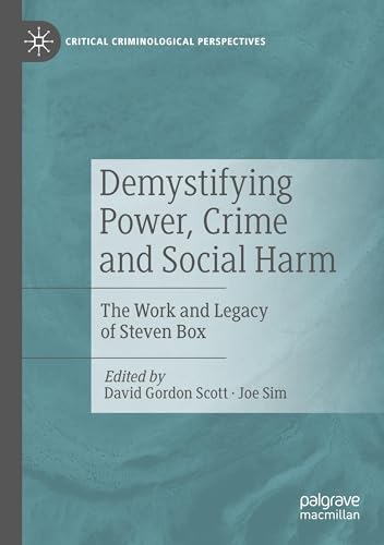 Demystifying Power, Crime and Social Harm: The Work and Legacy of Steven Box (Critical Criminological Perspectives) von Palgrave Macmillan