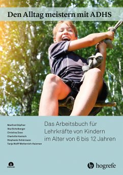 Den Alltag meistern mit ADHS: Das Arbeitsbuch für Lehrkräfte von Kindern im Alter von 6 bis 12 Jahren von Hogrefe Verlag