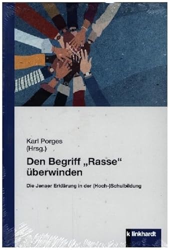 Den Begriff ¿Rasse¿ überwinden: Die ¿Jenaer Erklärung¿ in der (Hoch-)Schulbildung von Klinkhardt, Julius