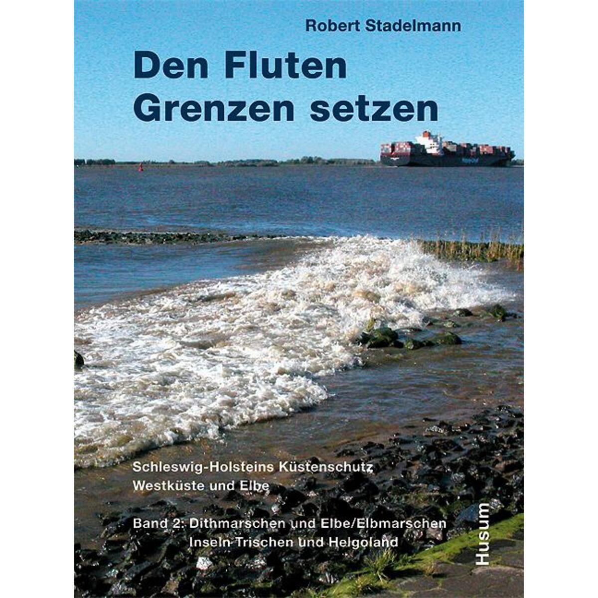 Den Fluten Grenzen setzen Den Fluten Grenzen setzen von Husum Druck