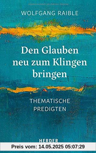 Den Glauben neu zum Klingen bringen: Thematische Predigten