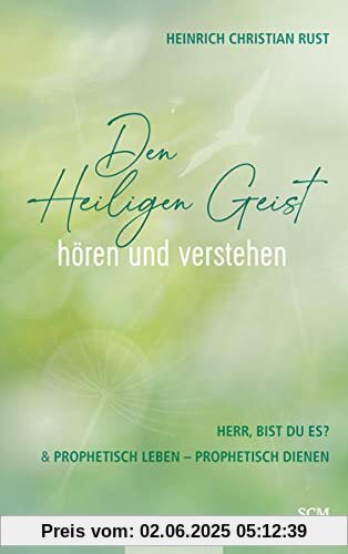 Den Heiligen Geist hören und verstehen: Herr, bist du es? & Prophetisch leben - prophetisch dienen