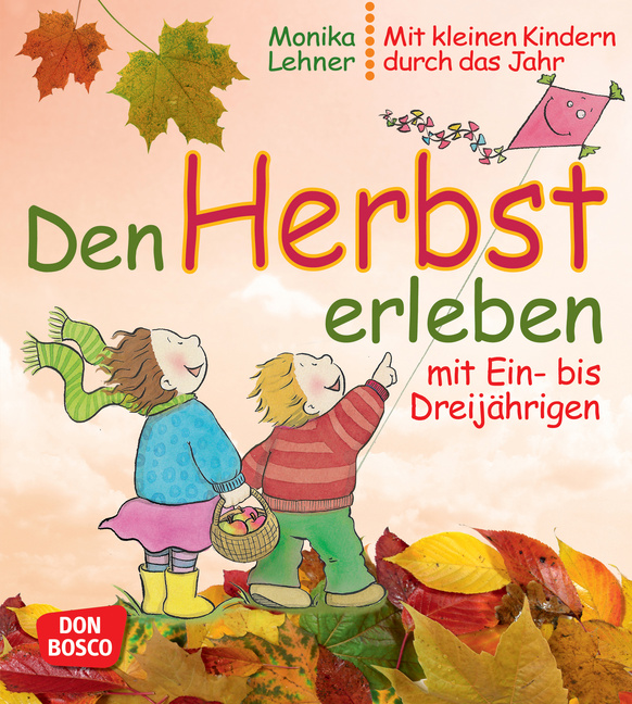 Den Herbst erleben mit Ein- bis Dreijährigen Den Herbst erleben mit Ein- bis Dreijährigen von Don Bosco Medien