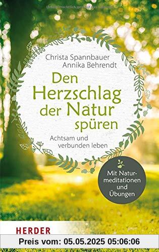 Den Herzschlag der Natur spüren: Achtsam und verbunden leben