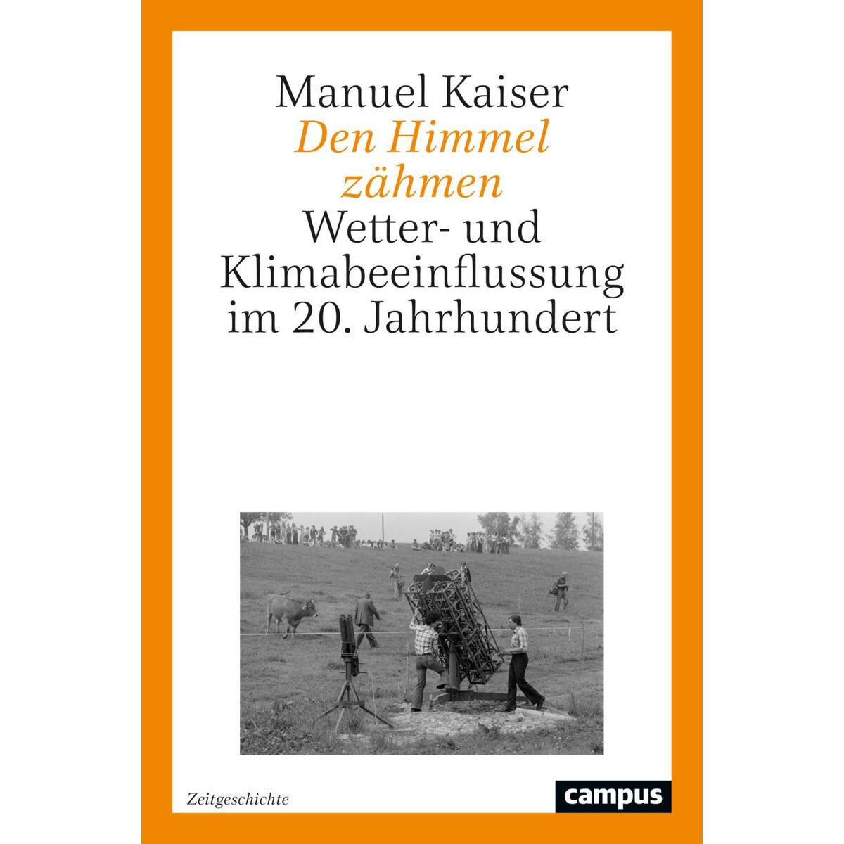 Den Himmel zähmen Den Himmel zähmen von Campus Verlag GmbH