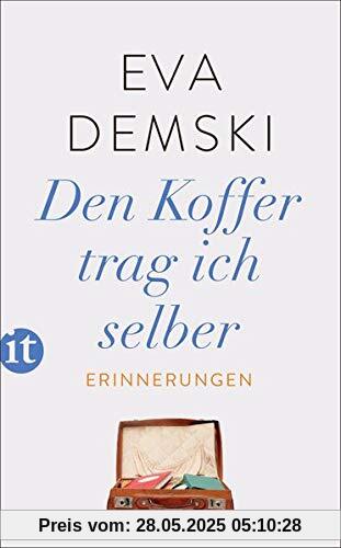 Den Koffer trag ich selber: Erinnerungen (insel taschenbuch)