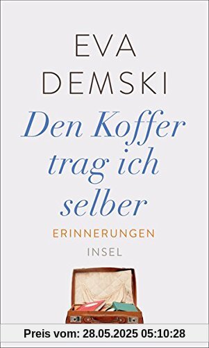 Den Koffer trag ich selber: Erinnerungen