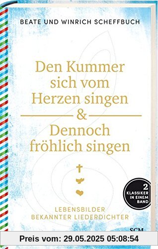 Den Kummer sich vom Herzen singen & Dennoch fröhlich singen: Lebensbilder bekannter Liederdichter Den Kummer sich vom Herzen singen & Dennoch fröhlich singen: Lebensbilder bekannter Liederdichter