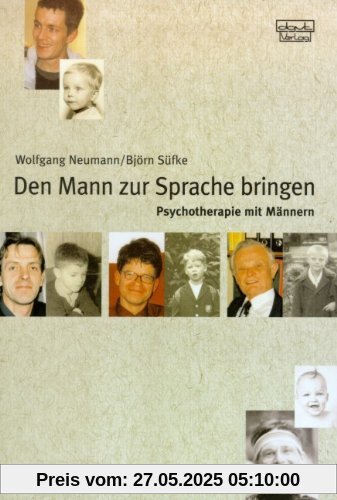 Den Mann zur Sprache bringen: Psychotherapie mit Männern