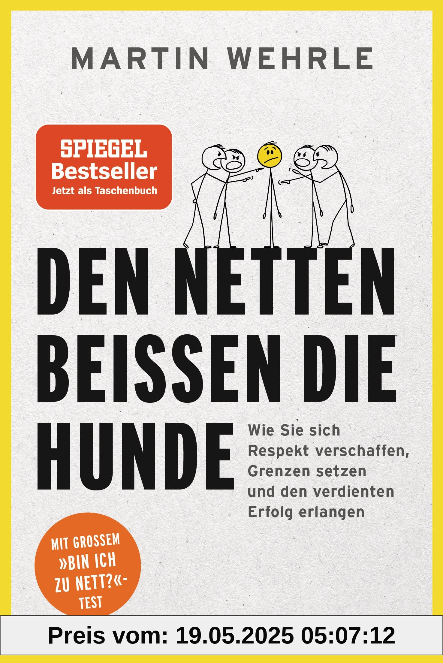 Den Netten beißen die Hunde: Wie Sie sich Respekt verschaffen, Grenzen setzen und den verdienten Erfolg erlangen - Mit großem Bin ich zu nett?-Test Den Netten beißen die Hunde: Wie Sie sich Respekt verschaffen, Grenzen setzen und den verdienten Erfolg erlangen - Mit großem Bin ich zu nett?-Test