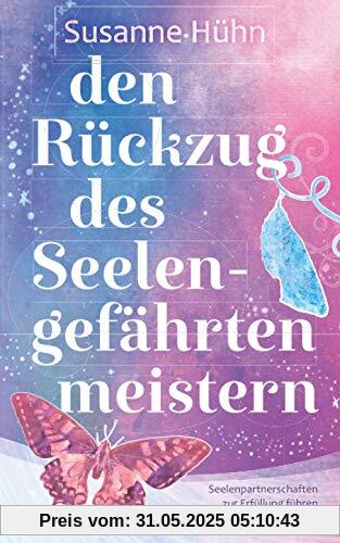 Den Rückzug des Seelengefährten meistern: Seelenpartnerschaften zur Erfüllung führen durch radikale Selbstliebe Den Rückzug des Seelengefährten meistern: Seelenpartnerschaften zur Erfüllung führen durch radikale Selbstliebe