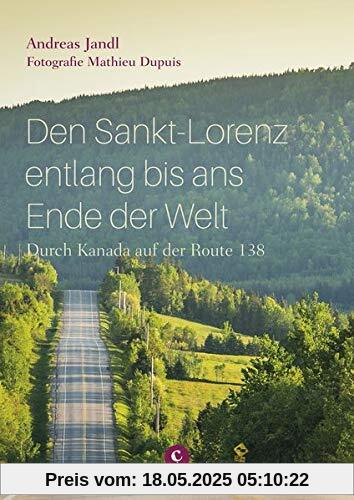 Den Sankt-Lorenz entlang bis ans Ende der Welt:: Durch Kanada auf der Route 138