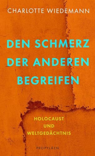 Den Schmerz der Anderen begreifen: Holocaust und Weltgedächtnis | Ein Plädoyer für eine empath... Den Schmerz der Anderen begreifen: Holocaust und Weltgedächtnis | Ein Plädoyer für eine empath...