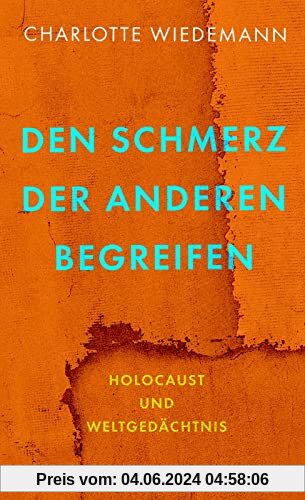 Den Schmerz der Anderen begreifen: Holocaust und Weltgedächtnis | Ein Plädoyer für eine empathische Erinnerungskultur