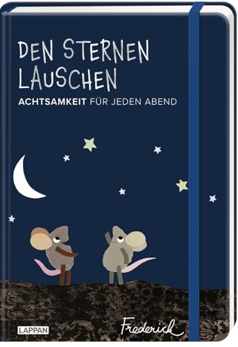Den Sternen lauschen – Achtsamkeit für jeden Abend (Frederick von Leo Lionni): Achtsamkeitsübungen zum Einschlafen, Tipps, Gedichte, Rezepte, ... schlafen! | Resilienz erlernen und stärken von Lappan Verlag