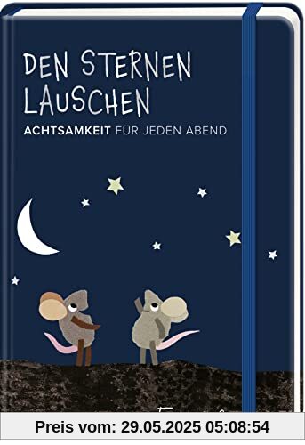 Den Sternen lauschen – Achtsamkeit für jeden Abend (Frederick von Leo Lionni): Achtsamkeitsübungen zum Einschlafen, Tipps, Gedichte, Rezepte, ... schlafen! | Resilienz erlernen und stärken