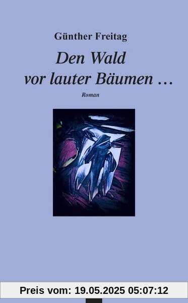 Den Wald vor lauter Bäumen … Den Wald vor lauter Bäumen …