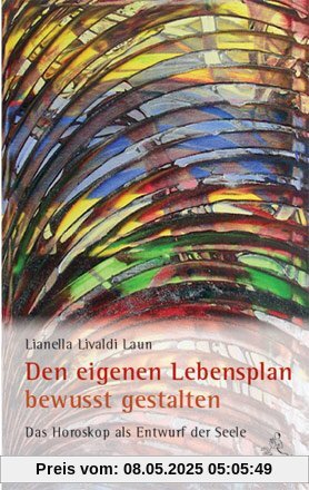 Den eigenen Lebensplan bewusst gestalten: Das Horoskop als Entwurf der Seele