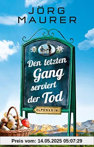 Den letzten Gang serviert der Tod: Alpenkrimi (Kommissar Jennerwein ermittelt, Band 13)