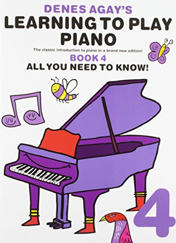 Denes Agay's Learning To Play Piano - Book 4 - All You Need To Know: Lehrmaterial für Klavier von Wise Publications