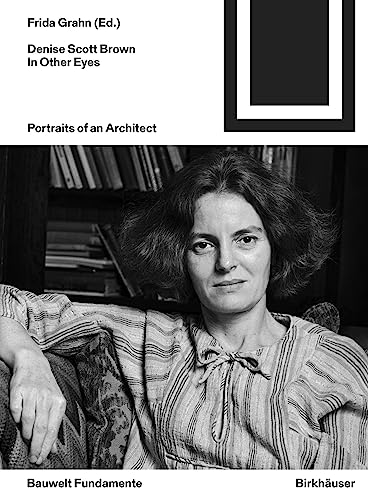 Denise Scott Brown In Other Eyes: Portraits of an Architect (Bauwelt Fundamente, 176) von Birkhäuser