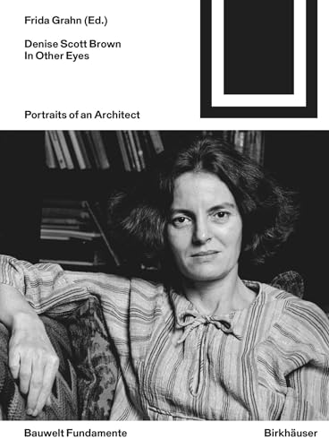 Denise Scott Brown In Other Eyes: Portraits of an Architect (Bauwelt Fundamente, 176) von Birkhäuser