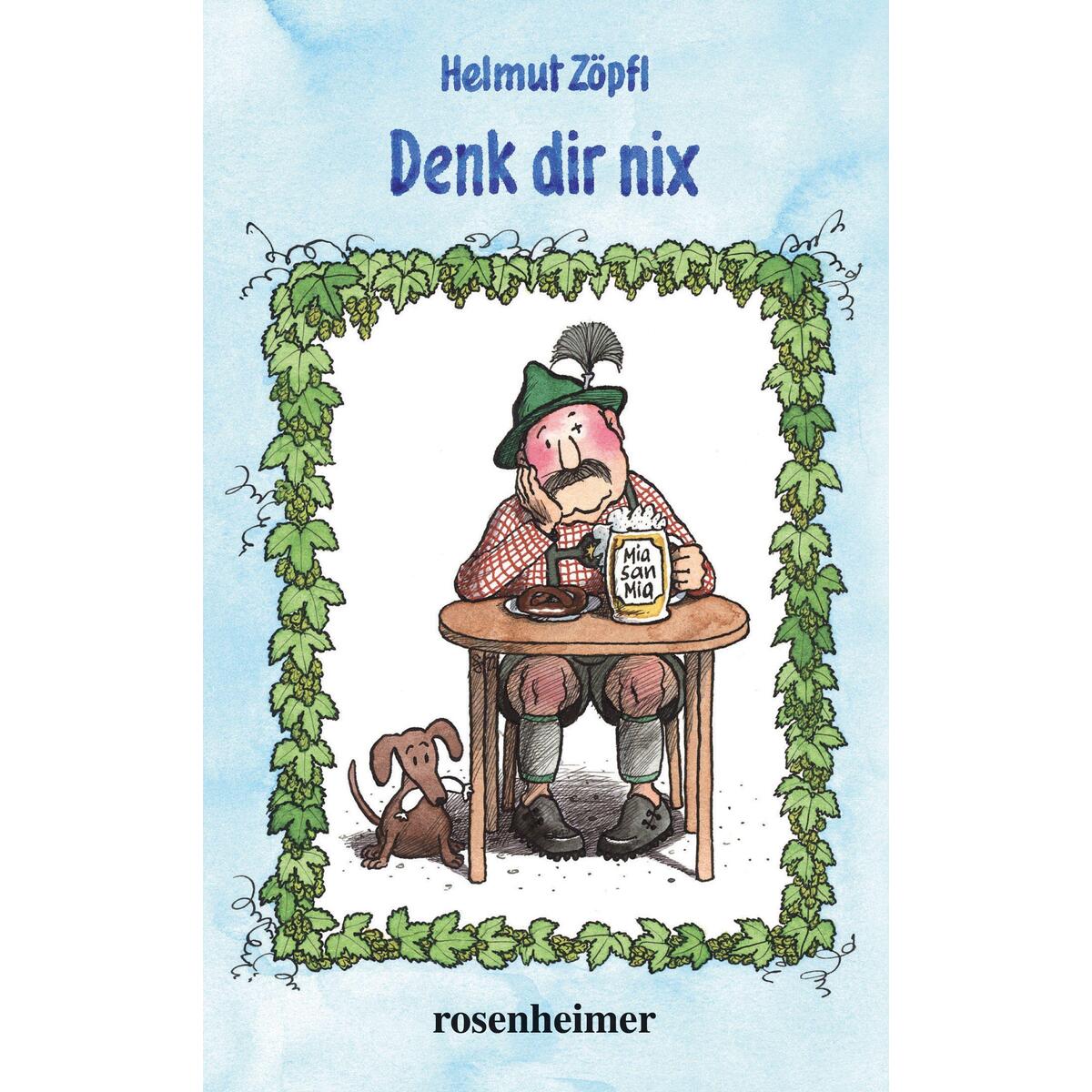 Denk dir nix von Rosenheimer Verlagshaus