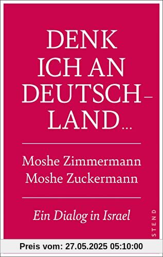 Denk ich an Deutschland ...: Ein Dialog in Israel