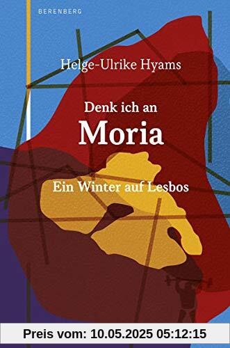 Denk ich an Moria: Ein Winter auf Lesbos
