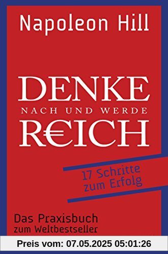 Denke nach und werde reich: 17 Schritte zum Erfolg. Das Praxisbuch zum Weltbestseller. Von Joe Kraynak Denke nach und werde reich: 17 Schritte zum Erfolg. Das Praxisbuch zum Weltbestseller. Von Joe Kraynak