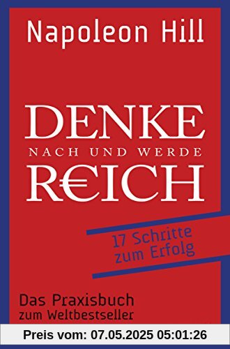 Denke nach und werde reich: 17 Schritte zum Erfolg. Das Praxisbuch zum Weltbestseller. Von Joe Kraynak