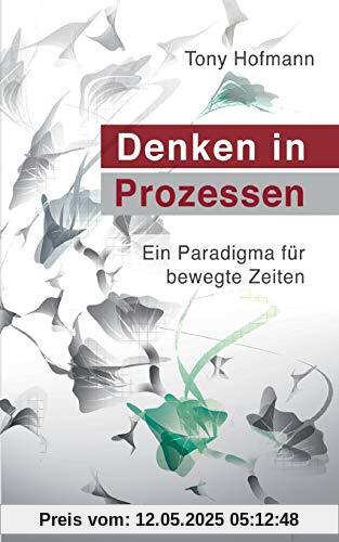 Denken in Prozessen: Ein Paradigma für bewegte Zeiten