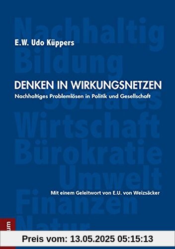 Denken in Wirkungsnetzen: Nachhaltiges Problemlösen in Politik und Gesellschaft Denken in Wirkungsnetzen: Nachhaltiges Problemlösen in Politik und Gesellschaft