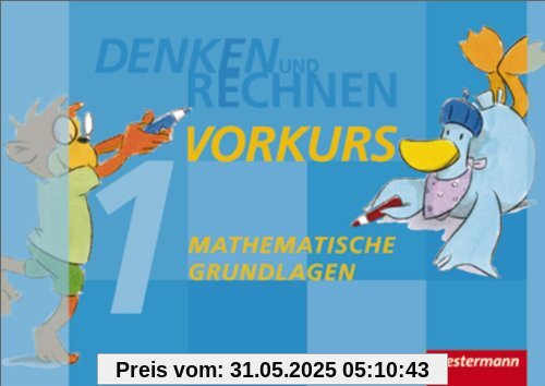 Denken und Rechnen Zusatzmaterialien - Ausgabe 2011: Vorkurs: Mathematische Grundlagen