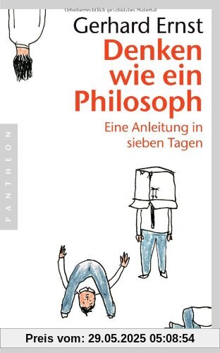 Denken wie ein Philosoph: Eine Anleitung in sieben Tagen