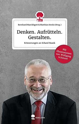 Denken. Aufrütteln. Gestalten. Life is a Story - story.one: Erinnerungen an Erhard Busek (the library of life - story.one) von story.one – the library of life