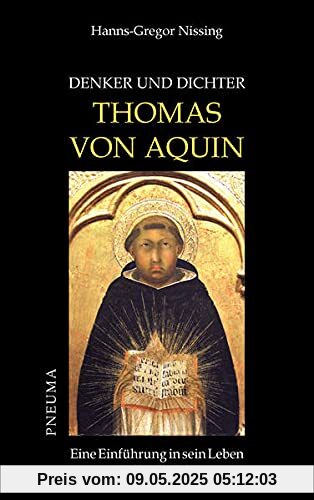 Denker und Dichter: Thomas von Aquin: Eine Einführung in sein Leben und sein Werk
