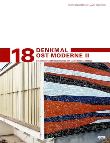 Denkmal Ost-Moderne II: Denkmalpflegerische Praxis der Nachkriegsmoderne (Stadtentwicklung und Denkmalpflege, 18)