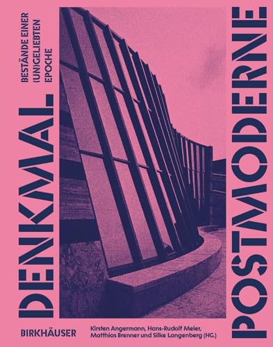 Denkmal Postmoderne: Bestände einer (un)geliebten Epoche von Birkhäuser